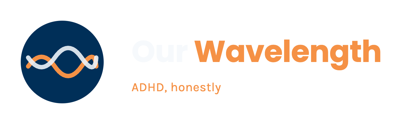 Our Wavelength — ADHD, honestly